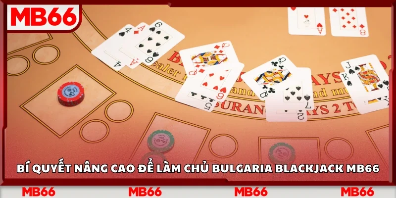 Bí quyết nâng cao để làm chủ Bulgaria Blackjack Mb66