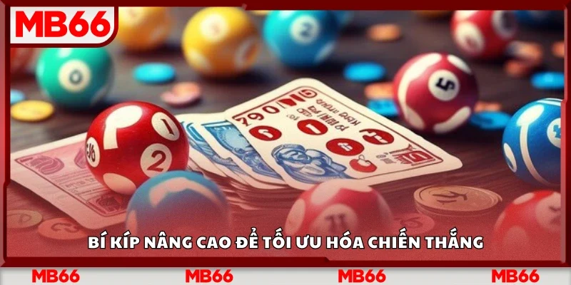 Các bí kíp nâng cao để tối ưu hóa chiến thắng