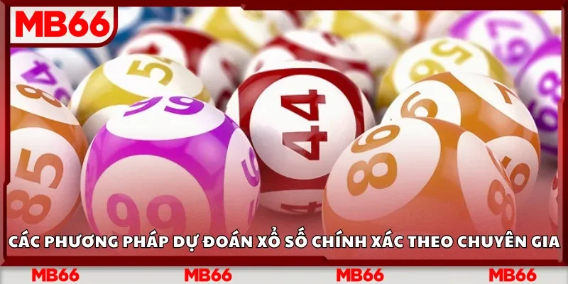 Các phương pháp dự đoán xổ số chính xác theo chuyên gia
