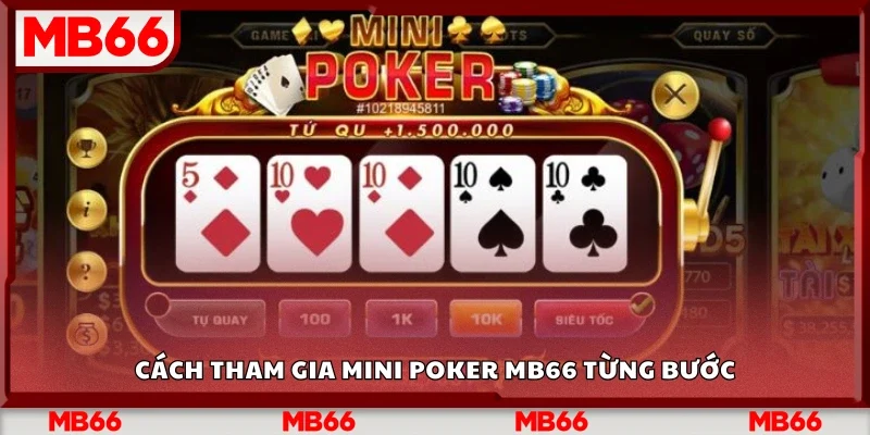 Hướng dẫn tham gia mini poker Mb66 từng bước