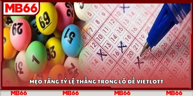 Mẹo tăng tỷ lệ thắng trong lô đề vietlott