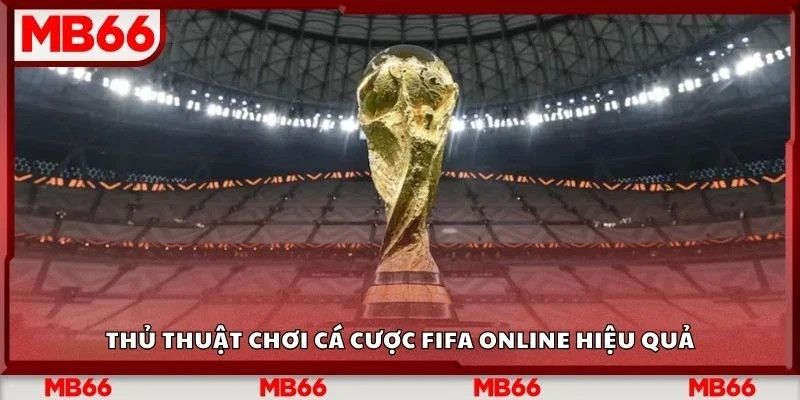 Thủ thuật chơi cá cược fifa online hiệu quả