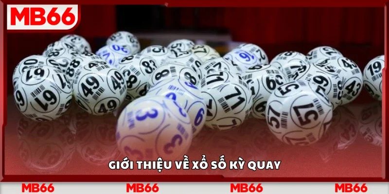 Vài nét về xổ số kỳ quay